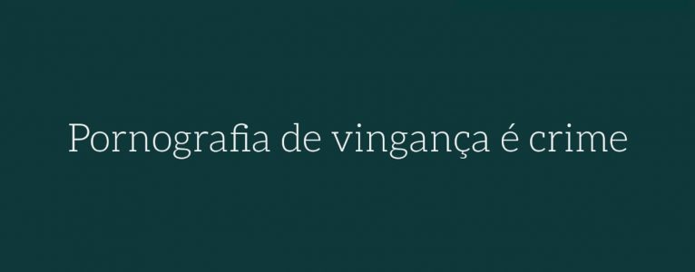 Pornografia de vingança é crime