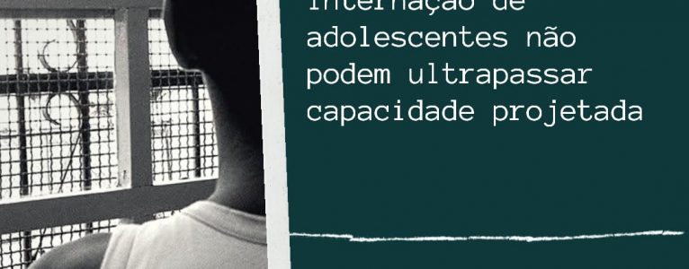 Unidades de internação de adolescentes não podem ultrapassar capacidade projetada